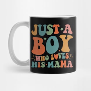 Just A Boy Who Loves His Mama Mother And Son Mothers Day Mug